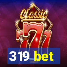 319 bet